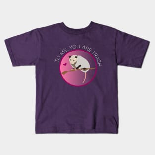 Romantic Opossum Art – "To me, you are trash" (white text) Kids T-Shirt